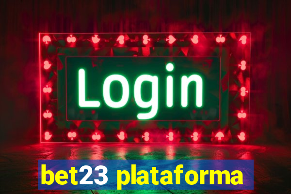 bet23 plataforma